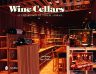 Title: Wine Cellars: An Exploration of Stylish Storage / Edition 1, Author: Tina Skinner