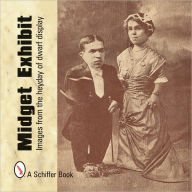 Title: Midget Exhibit: Images from the Heyday of Dwarf Display, Author: Mary L. Martin