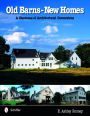 Old Barns - New Homes: A Showcase of Architectural Conversions