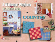 Title: A Wallpaper Playbook for Interior Design: Country, Author: Tina Skinner