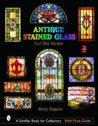 Title: Antique Stained Glass for the Home, Author: Molly Higgins