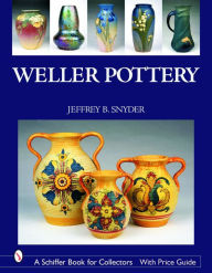 Title: Weller Pottery, Author: Jeffrey B. Snyder