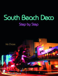 Title: South Beach Deco: Step by Step, Author: Iris Chase
