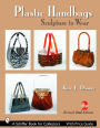 Plastic Handbags: Sculpture to Wear