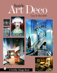 Title: Inside Art Deco: A Pictorial Tour of Deco Interiors from their Origins to Today, Author: Lucy D. Rosenfeld