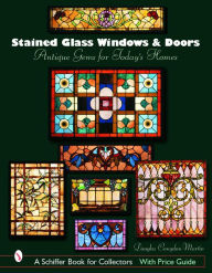 Title: Stained Glass Windows and Doors: Antique Gems for Today's Homes, Author: Douglas Congdon-Martin