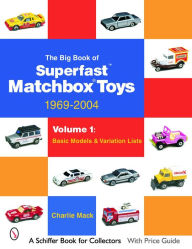 The Big Book of Matchbox Superfast Toys: Basic Models and Variation Lists: 1969-2004