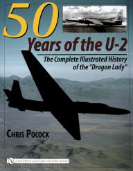 Title: 50 Years of the U-2: The Complete Illustrated History of Lockheed's Legendary 