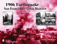 Title: 1906 Earthquake: San Francisco's Great Disaster, Author: Sandor Demlinger
