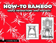 How-to Bamboo: Simple Instructions and Projects