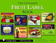 Title: The Ultimate Fruit Label Book, Author: John A. Baule
