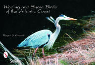 Title: Wading & Shore Birds of the Atlantic Coast, Author: Roger S. Everett