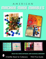 Title: American Machine-made Marbles, Author: Dean Six