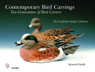 Title: Contemporary Bird Carvings: Two Generations of Bird Carvers, Author: Kenneth Basile