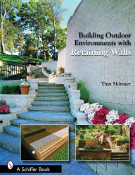 Title: Building Outdoor Environments with Retaining Walls, Author: Tina Skinner