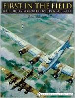 Title: First in the Field: The 1ST Air Division over Europe in WWII, Author: Ron Mackay
