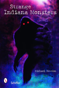 Title: Strange Indiana Monsters, Author: Michael Newton