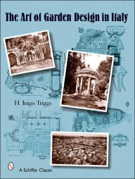 Title: The Art of Garden Design in Italy, Author: H. Inigo Triggs
