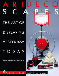 Title: Art Decoscapes: The Art of Displaying Yesterday Today, Author: Graham Abraham