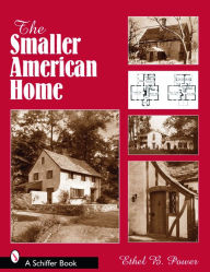 Title: The Smaller American House, Author: Ethel B. Power