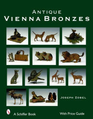 Title: Antique Vienna Bronzes, Author: Joseph Zobel