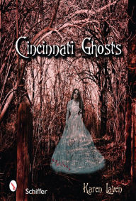 Title: Cincinnati Ghosts, Author: Karen Laven