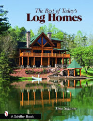 Title: The Best of Today's Log Homes, Author: Tina Skinner