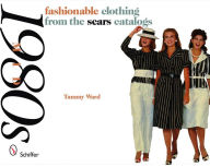 Title: Mid-1980s: Fashionable Clothing from the Sears Catalogs, Author: Tammy Ward