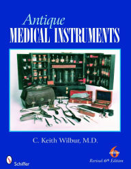 Title: Antique Medical Instruments, Author: C. Keith Wilbur