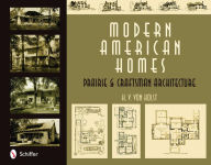 Title: Modern American Homes: Prairie & Craftsman Architecture, Author: H. V. von Holst