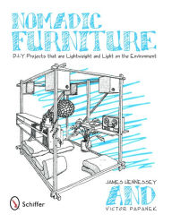 Title: Nomadic Furniture: D-I-Y Projects that are Lightweight & Light on the Environment, Author: James Hennessey