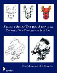 Title: Street Shop Tattoo Stencils: Creating New Designs for Skin Art, Author: Brian Johnson