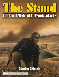 Title: The Stand: The Final Flight of Lt. Frank Luke, Jr., Author: Stephen Skinner