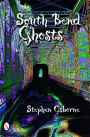 South Bend Ghosts and Other Northern Indiana Haunts