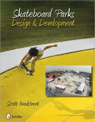 Title: Skateboard Parks: Design & Development, Author: Scott Bradstreet