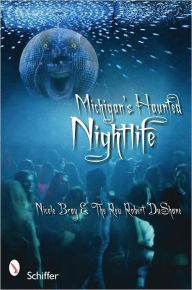 Title: Michigan's Haunted Nightlife, Author: Nicole Bray