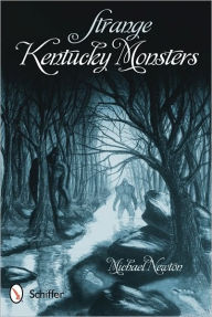 Title: Strange Kentucky Monsters, Author: Michael Newton