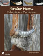 Powder Horns: Fabrication & Decoratin
