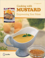 Title: Cooking with Mustard: Empowering Your Palate, Author: G. Poggenpohl