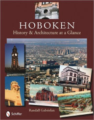 Title: Hoboken: History & Architecture at a Glance, Author: Randall Gabrielan