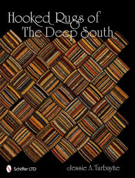 Title: Hooked Rugs of The Deep South, Author: Jessie A. Turbayne