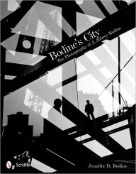 Title: Bodine's City: The Photography of A. Aubrey Bodine, Author: Jennifer B. Bodine