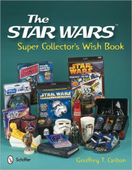 Title: The Star Wars Super Collector's Wish Book, Author: Geoffrey T. Carlton