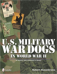 Title: U.S. Military War Dogs in World War II, Author: Robert Rosenkrans