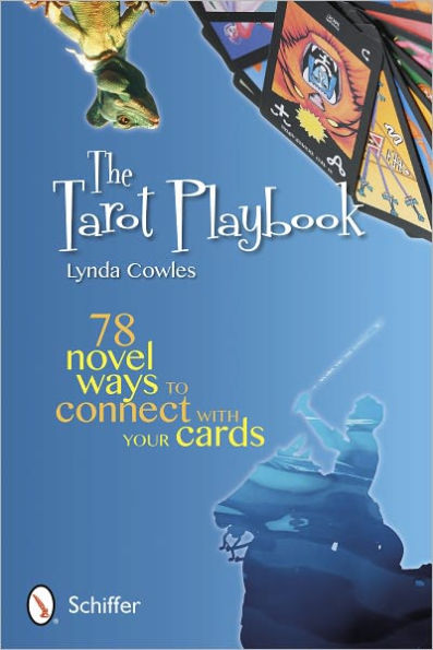 The Tarot Playbook: 78 Novel Ways to Connect With Your Cards