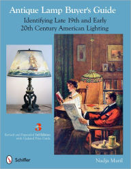 Title: Antique Lamp Buyer's Guide: Identifying Late 19th and Early 20th Century American Lighting, Author: Nadja Maril