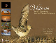 Title: Visions: Earth's Elements in Bird and Nature Photography, Author: Kevin T. Karlson