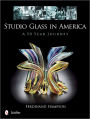 Studio Glass in America: A 50 Year Journey