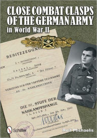 Title: Close Combat Badges of the Wehrmacht in World War II, Author: Rolf Michaelis