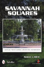 Savannah Squares: A Keepsake Tour of Gardens, Architecture, and Monuments